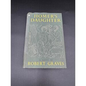 Homer's Daughter by Robert Graves 1st Edition Hard Cover 1955 Dust Jacket Cassel
